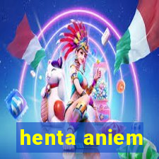 henta aniem